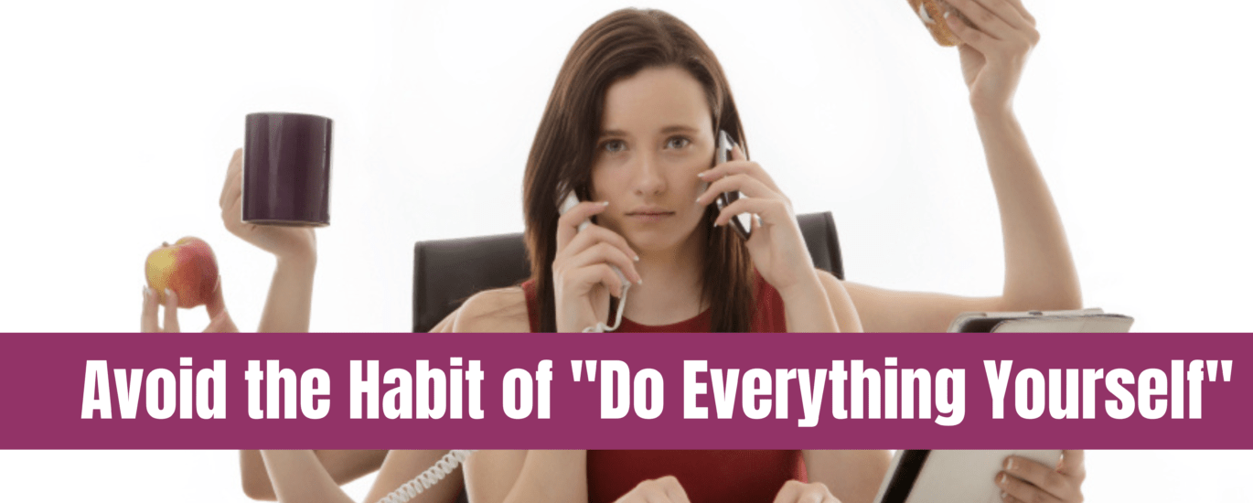 avoid do everything yourself habit